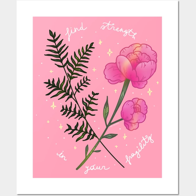 Find strength in your fragility Wall Art by chiaraLBart